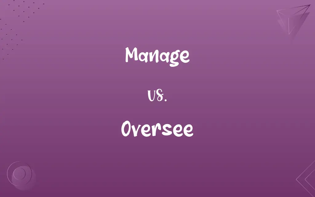 Manage vs. Oversee