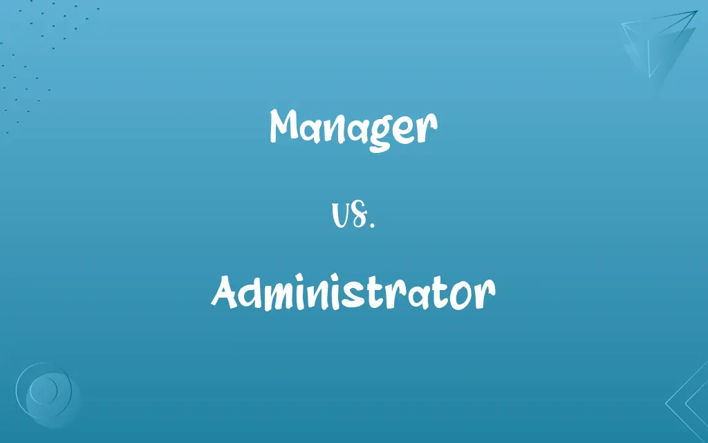 Manager vs. Administrator