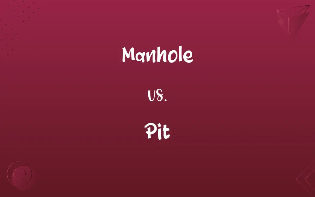 Manhole vs. Pit