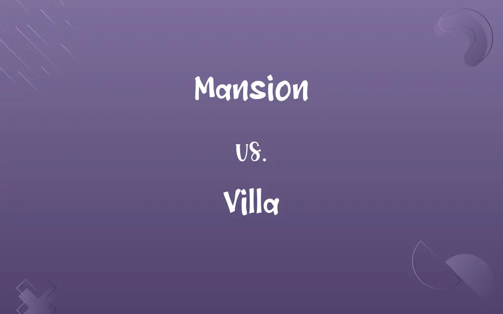 Mansion vs. Villa
