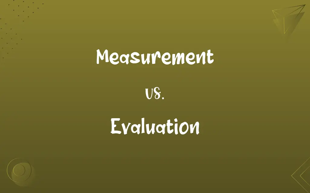 Measurement vs. Evaluation
