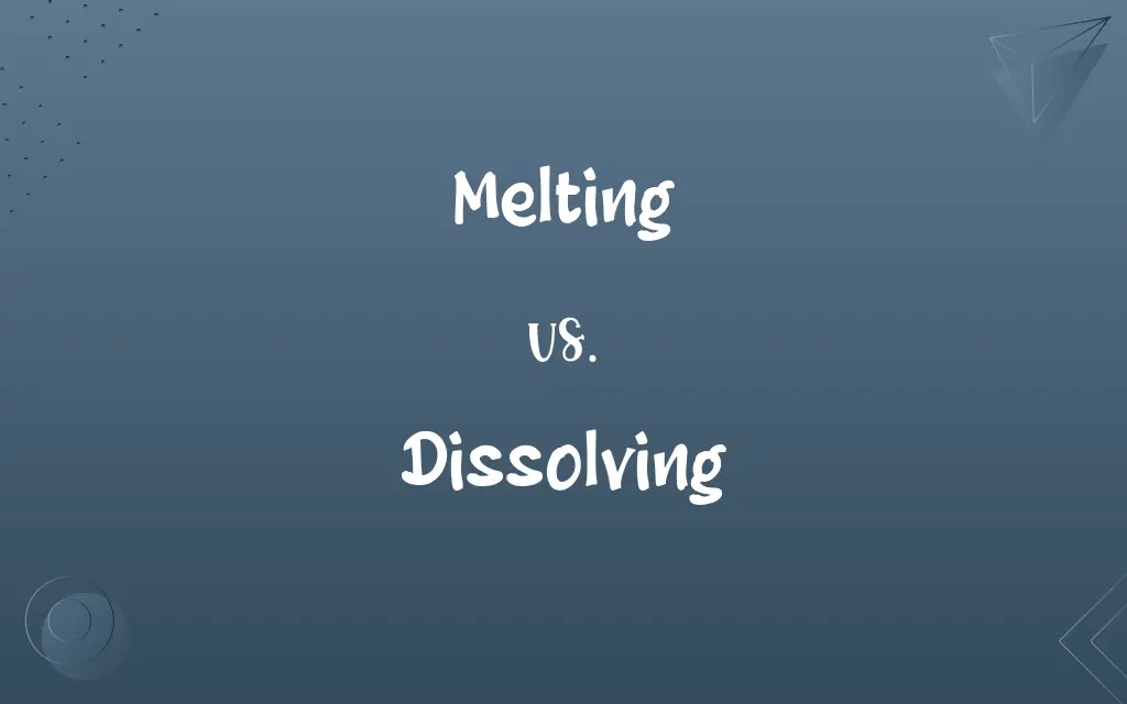 Melting vs. Dissolving
