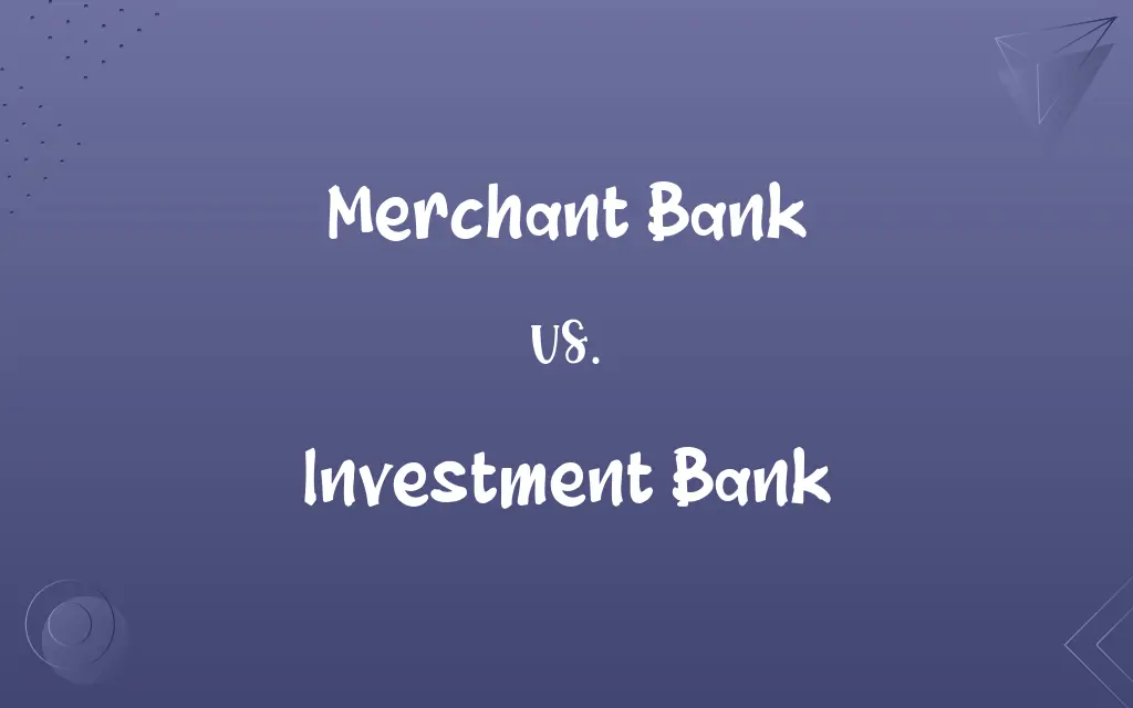 Merchant Bank vs. Investment Bank