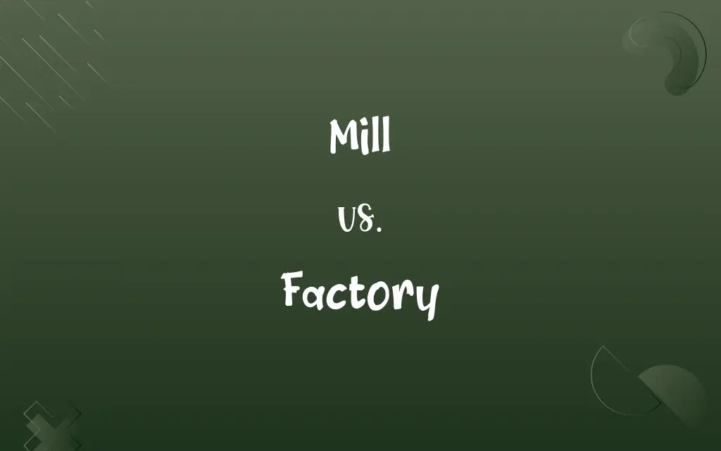 Mill vs. Factory