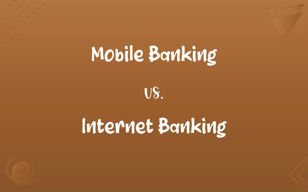 Mobile Banking vs. Internet Banking