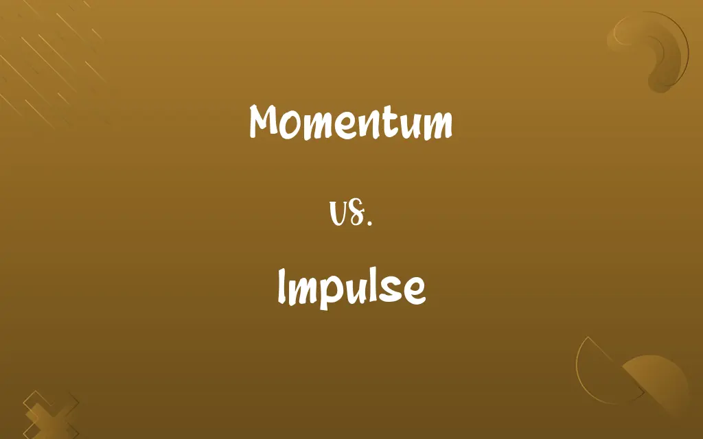 Momentum vs. Impulse