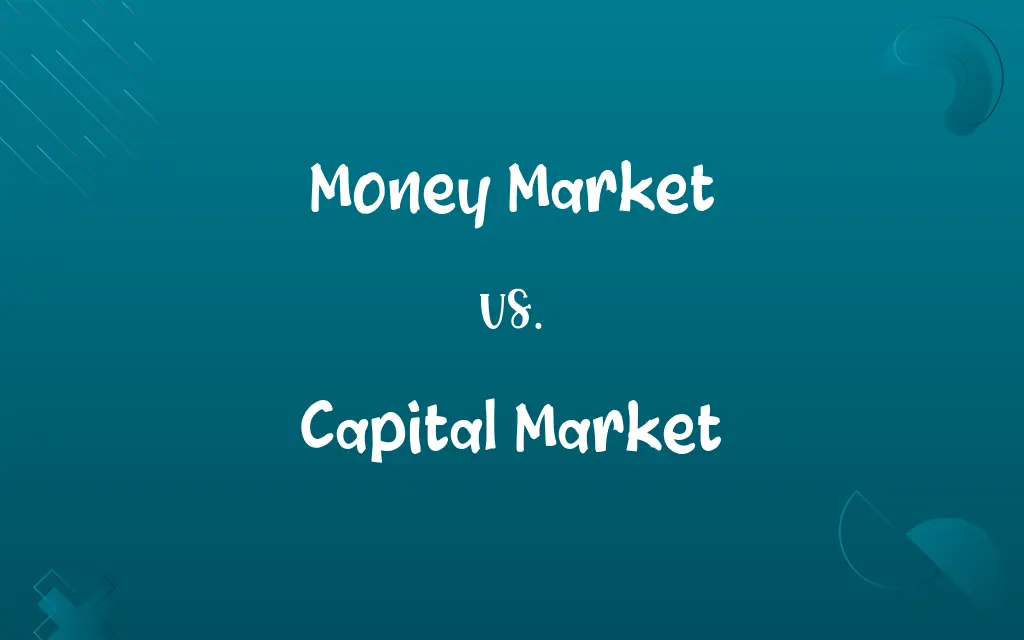 Money Market vs. Capital Market