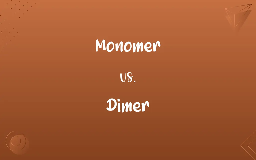 Monomer vs. Dimer