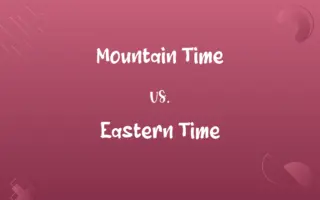 Mountain Time vs. Eastern Time