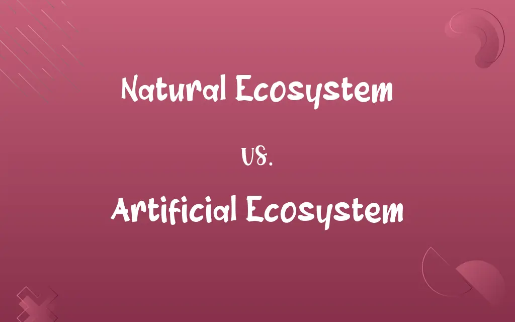 Natural Ecosystem vs. Artificial Ecosystem