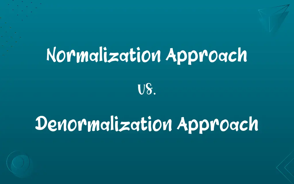 Normalization Approach vs. Denormalization Approach