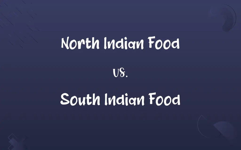 North Indian Food vs. South Indian Food