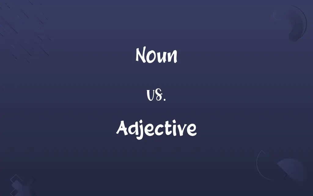 Noun vs. Adjective