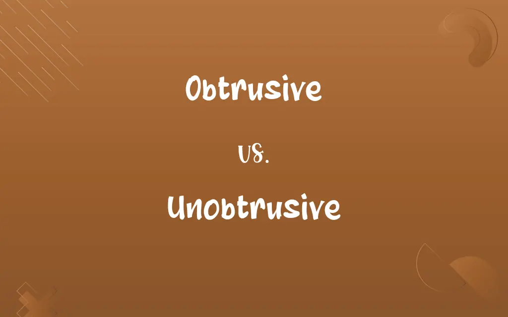 Obtrusive vs. Unobtrusive
