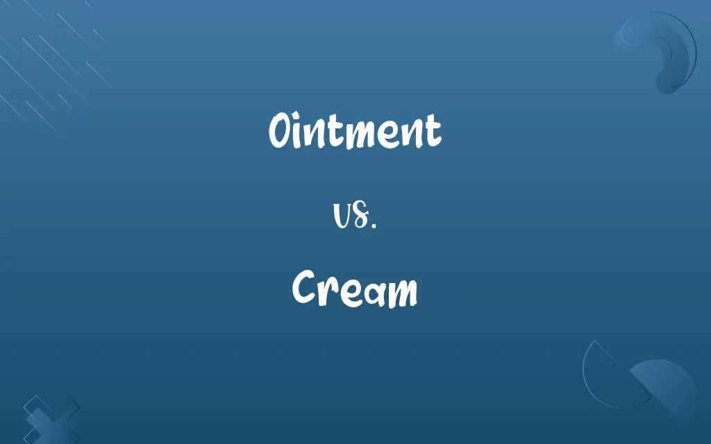 Ointment vs. Cream