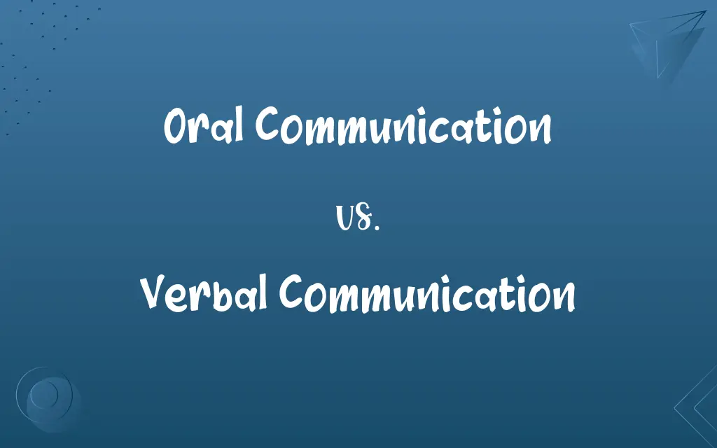 Oral Communication vs. Verbal Communication