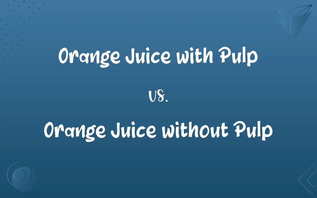 Orange Juice with Pulp vs. Orange Juice without Pulp