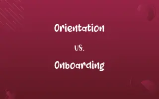 Orientation vs. Onboarding