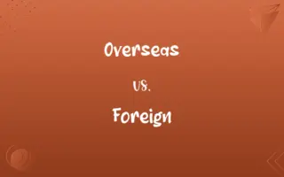 Overseas vs. Foreign
