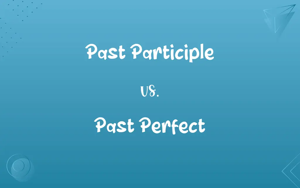 Past Participle vs. Past Perfect