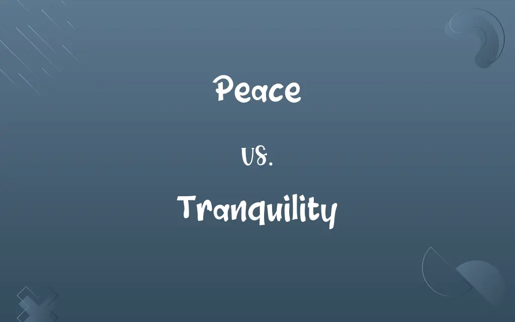 Peace vs. Tranquility