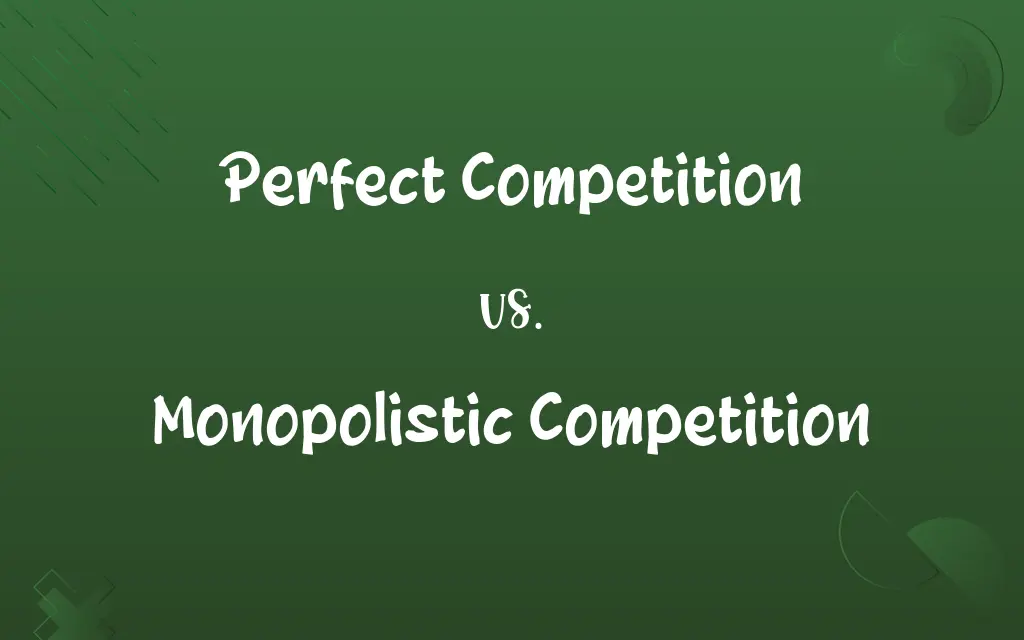 Perfect Competition vs. Monopolistic Competition