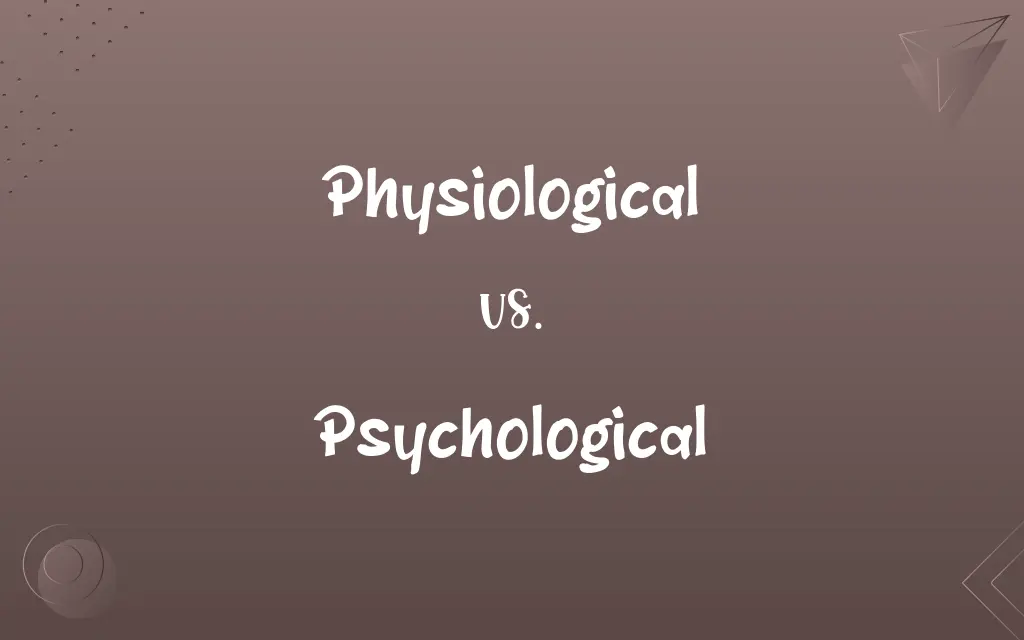 Physiological vs. Psychological