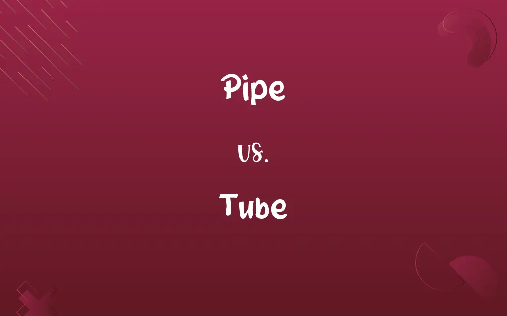 Pipe vs. Tube