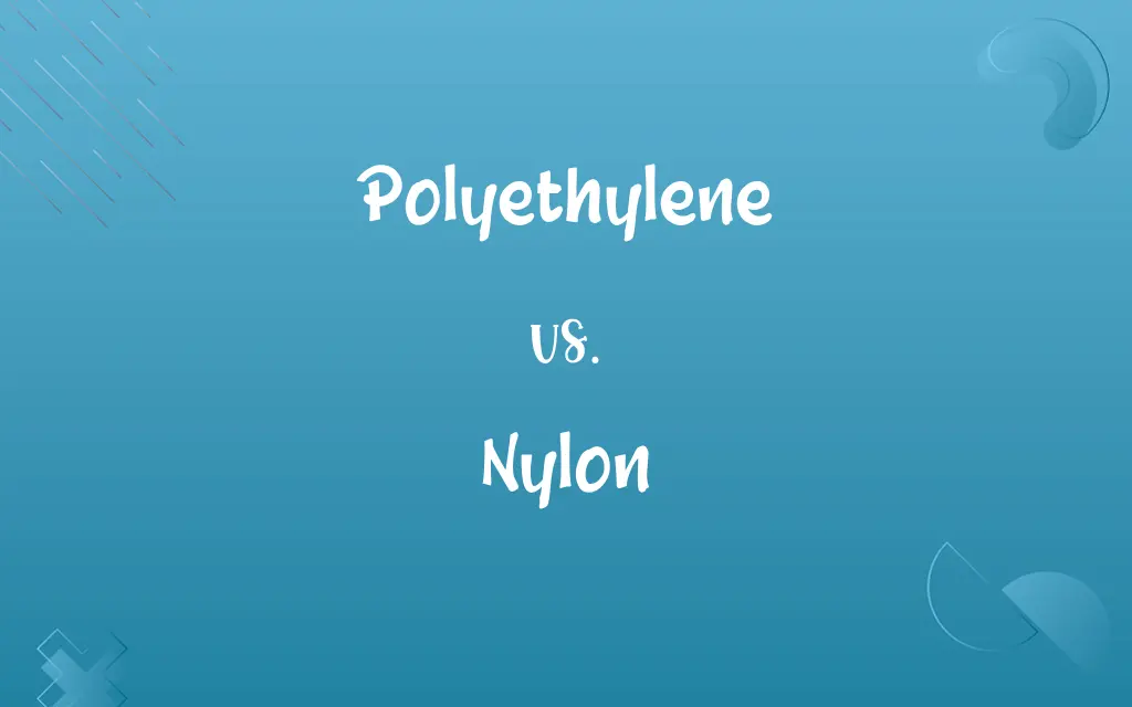 Polyethylene vs. Nylon