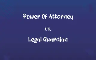 Power Of Attorney vs. Legal Guardian