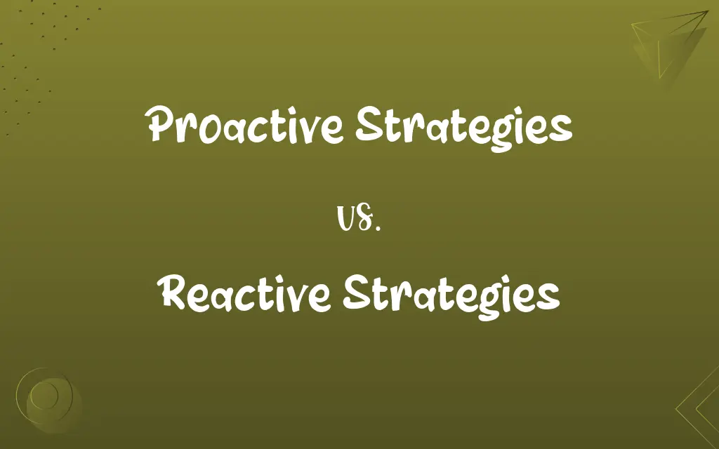 Proactive Strategies vs. Reactive Strategies
