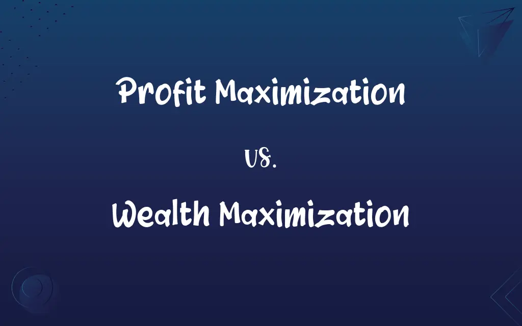 Profit Maximization vs. Wealth Maximization