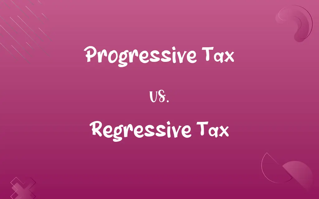 Progressive Tax vs. Regressive Tax