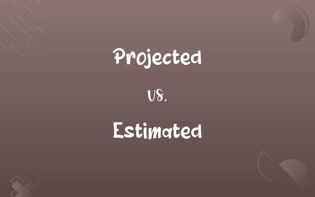Projected vs. Estimated