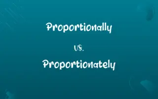 Proportionally vs. Proportionately