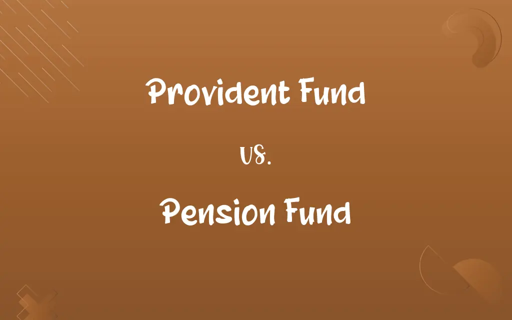 Provident Fund vs. Pension Fund