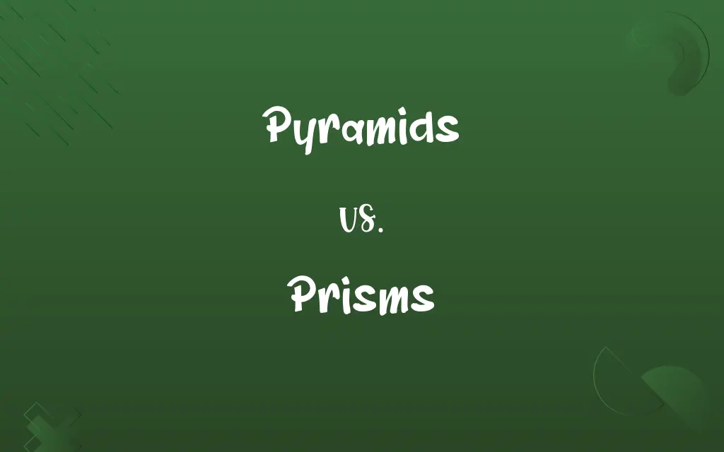 Pyramids vs. Prisms