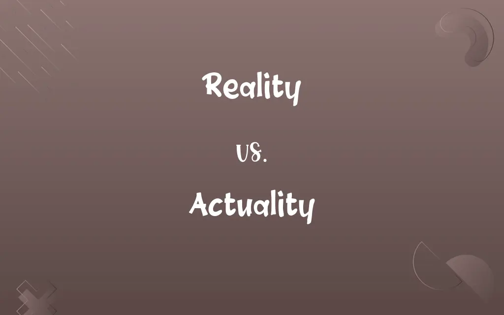 Reality vs. Actuality