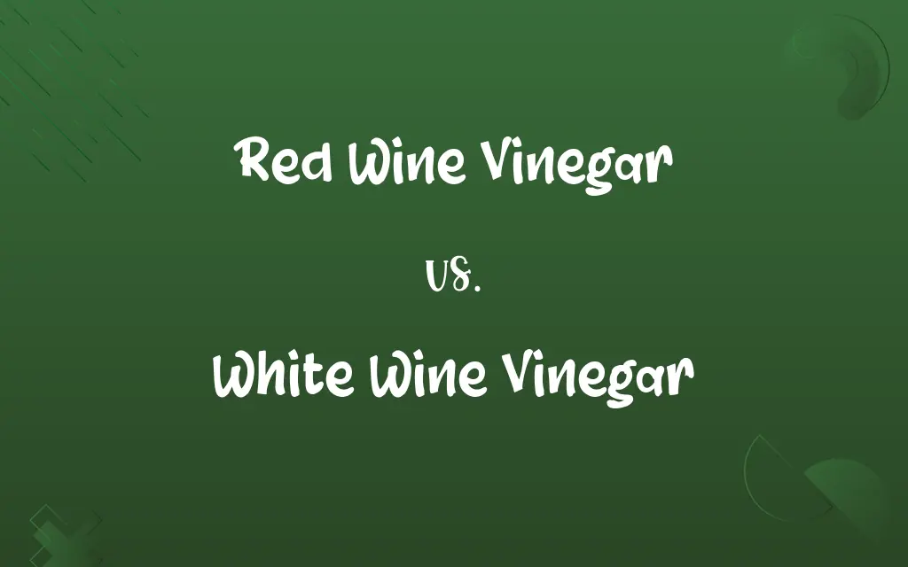 Red Wine Vinegar vs. White Wine Vinegar