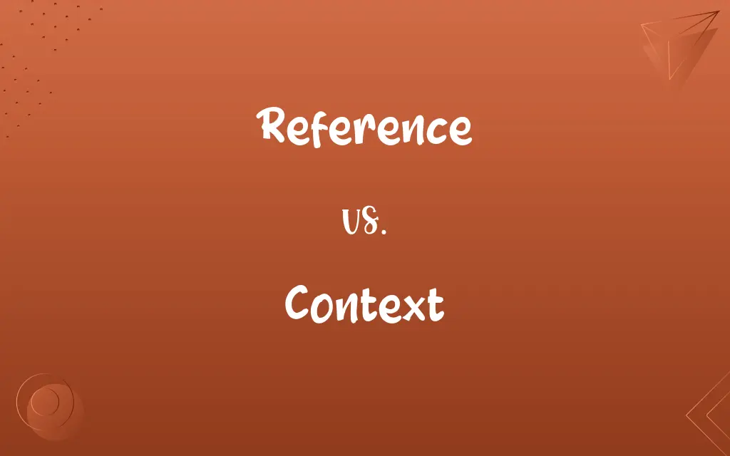 Reference vs. Context