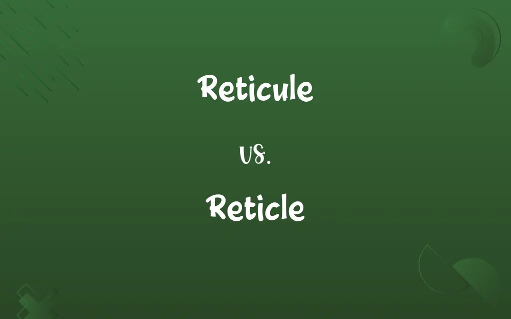 Reticule vs. Reticle