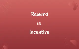 Reward vs. Incentive