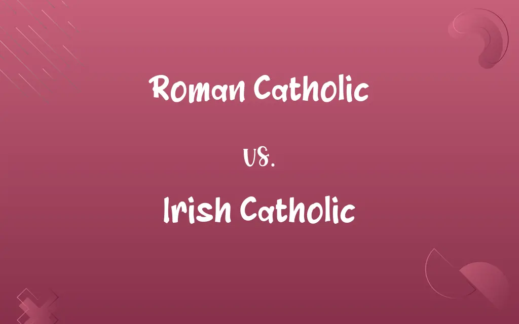 Roman Catholic vs. Irish Catholic