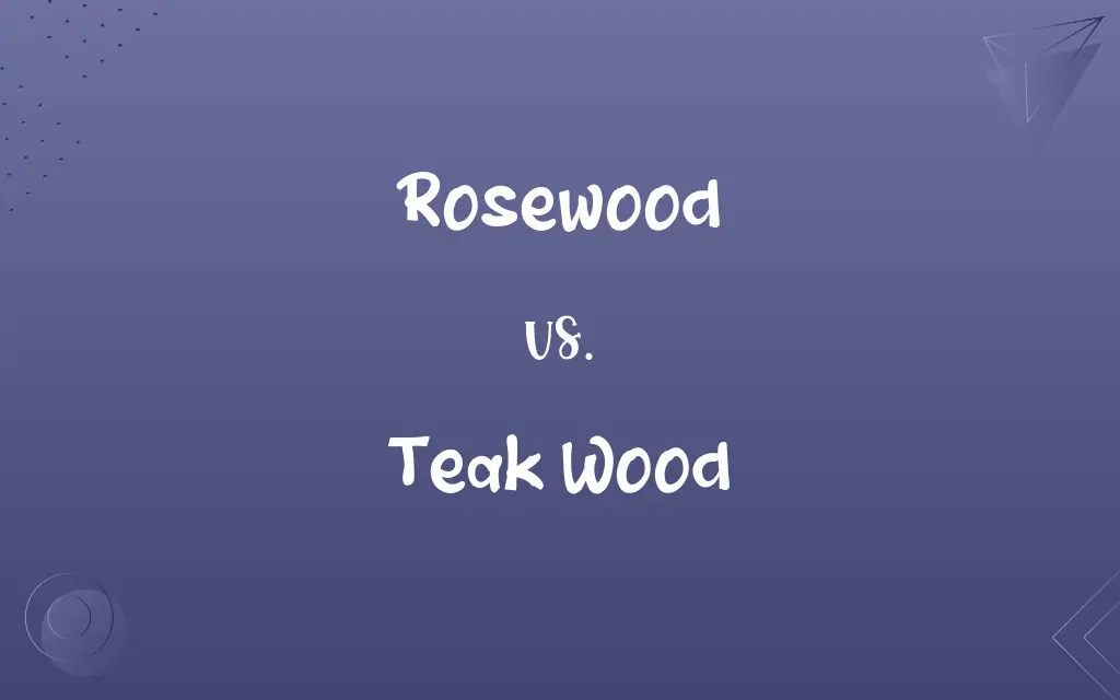 Rosewood vs. Teak Wood