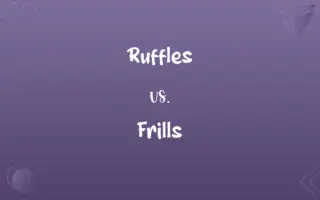 Ruffles vs. Frills