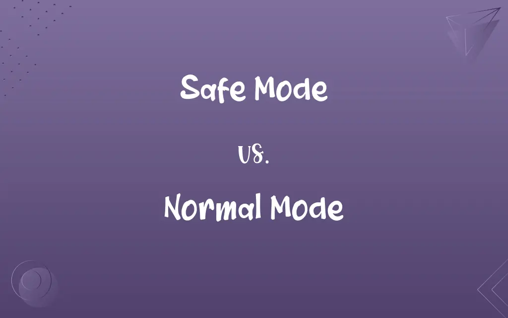 Safe Mode vs. Normal Mode