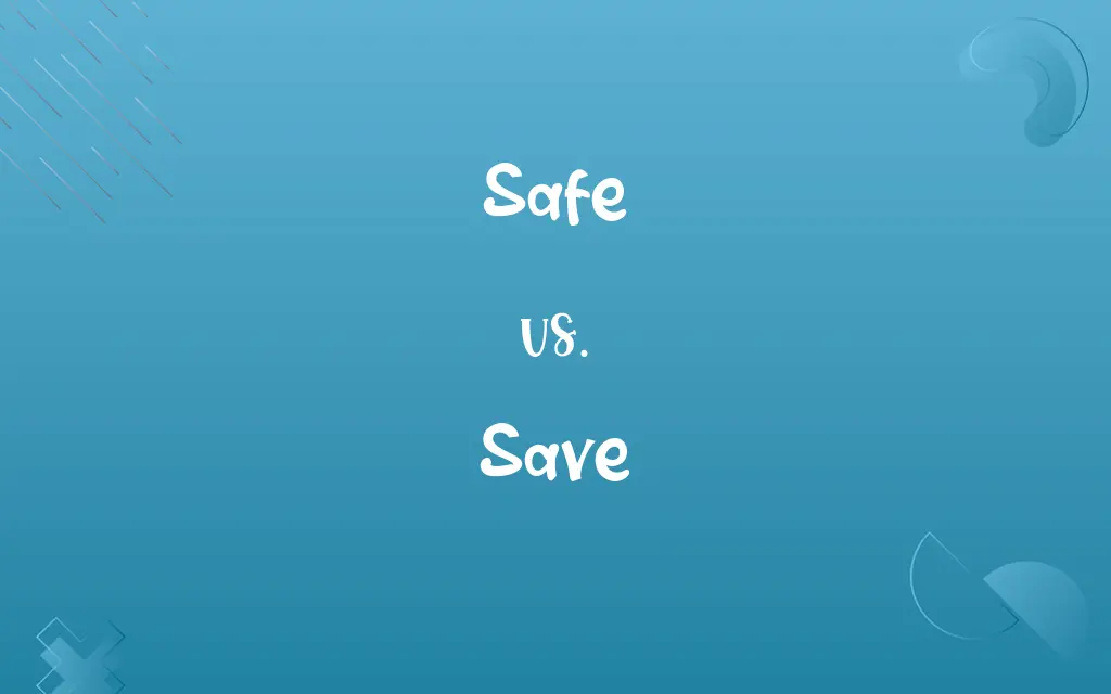 Safe vs. Save