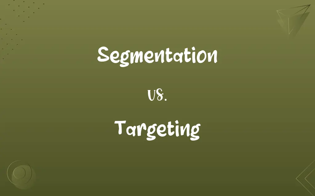 Segmentation vs. Targeting