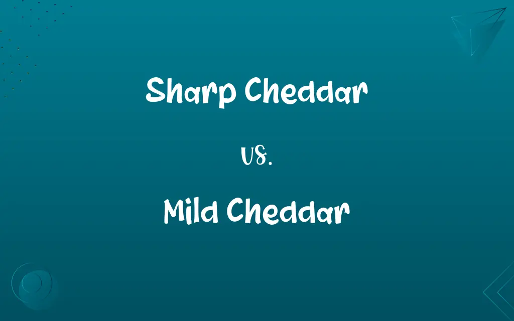 Sharp Cheddar vs. Mild Cheddar