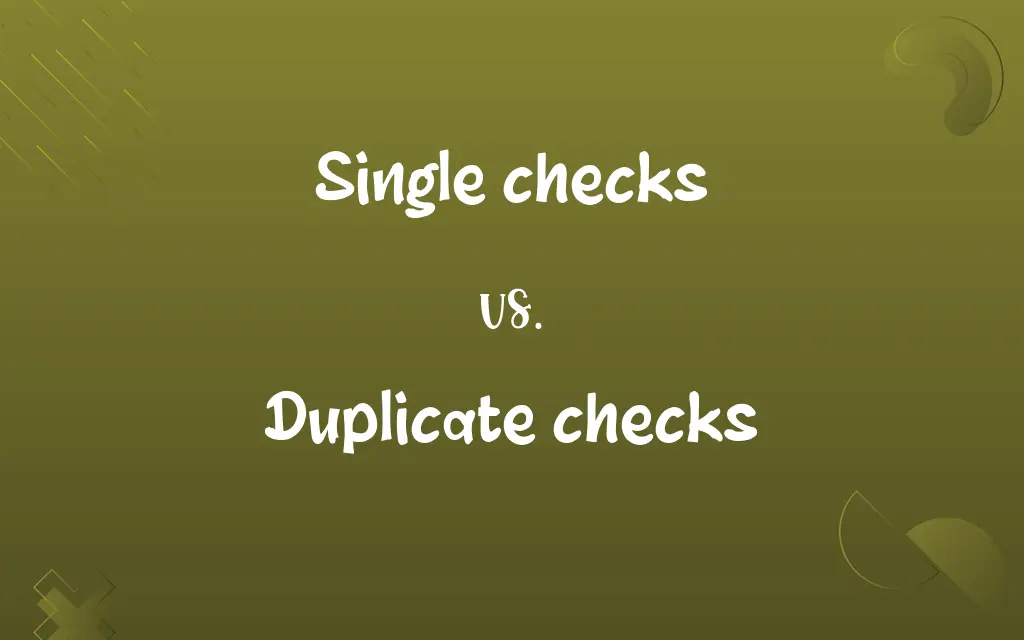 Single checks vs. Duplicate checks